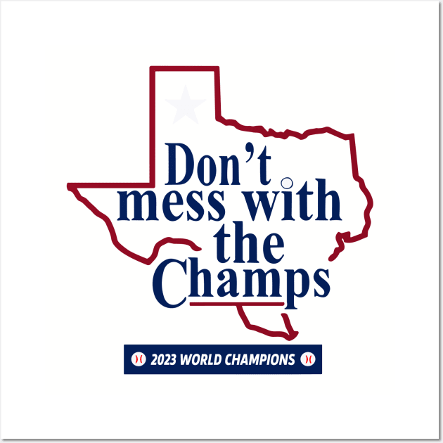 Don’t Mess With The Champs Texas 2023 World Wall Art by Emilied